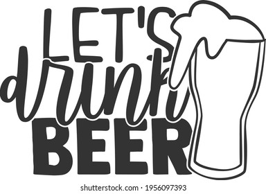 Let's Drink Beer - Beer design