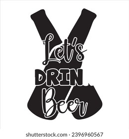 let's drink beer logo inspirational positive quotes, motivational, typography, lettering design