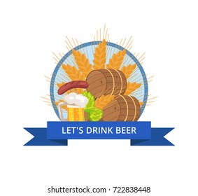 Lets drink beer Oktoberfest logotype vector illustration in circle with blue ribbon of wooden casks, beer mug, fried sausage, green hop and wheat ear