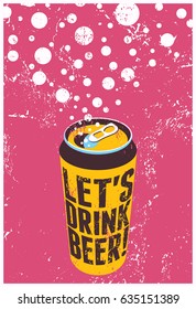 Let's Drink Beer! Typography vintage grunge beer poster. Retro vector illustration.