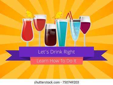 Let's drink right learn how to do it poster with alcohol drinks in glass on background with rays. Vector illustration of wine and cocktails