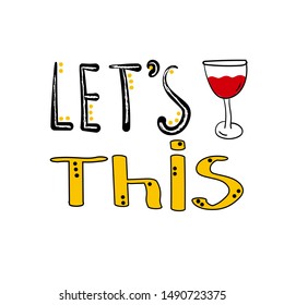 Let's drink this, wine concept. Evening vector concept.