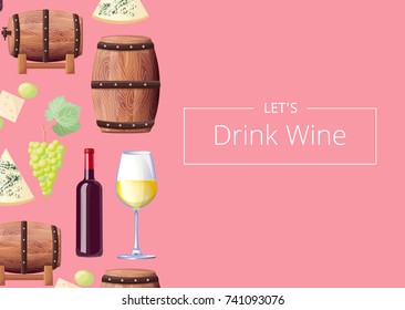 Lets drink wine poster with headline in rectangular frame and icons of wooden barrels, cheese and bottle with glasswine on vector illustration
