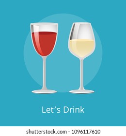 Lets drink winery refreshing champagne merlot burgundy beverage, glass of elite pink and white wine classical alcohol in elegant glassware vector isolated