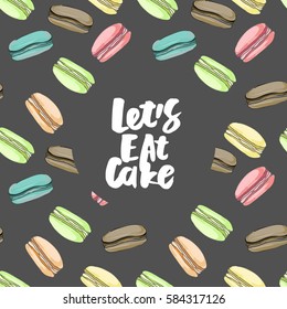 Let's eat cake!Motivation quote. Macaroon vector illustration