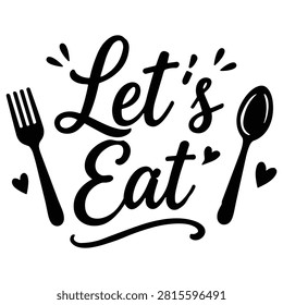 Lets eat calligraphy with decorative elements. Perfect for food related themes.