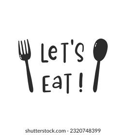 Let's eat. Hand drawn vector illustration. For badges, labels, logo, bakery, street festival, farmers market, country fair, shop, kitchen classes, cafe, food studio