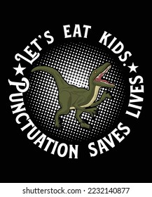 LET'S EAT KIDS PUNCTUATION SAVES LIVES TSHIRT DESIGN
