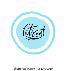 Let's eat. Kitchen hand lettering quote for your design. 