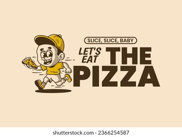 Let's eat the pizza, a little boy running and holding a slice of pizza, vintage illustration