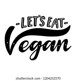 Let's eat vegan. Motivational phrase. Vector illustration with lettering.