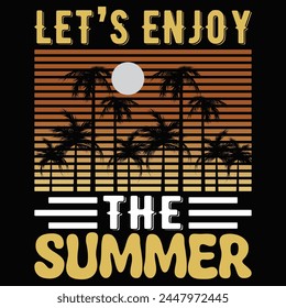 Let's enjoy the Summer T-shirt design vector, Lets Enjoy Best Summer Vectors, Enjoy Summer Vector Art svg