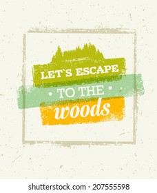 Let`s Escape To The Woods Eco Friendly Natural Motivation Quote. Creative Vector Concept on Recycled Paper Background