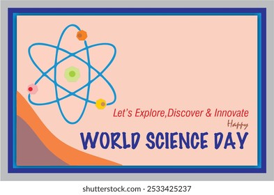 Let's explore, discover and innovate. Happy World Science Day for Peace and Development. Poster and banner for media and web. Copy space frame  in editable vector format. eps 10.