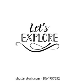 Let's explore. Lettering. creative graphic template brush fonts inspirational quotes. motivational illustration
