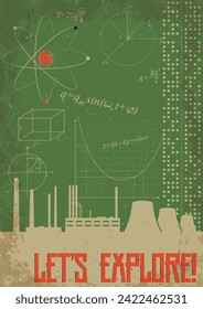 Let's explore! Scientific Formulas, Nuclear Power Plant, Atom. Retro Science Propaganda Style Motivation Poster. Aged Dirty Paper Texture Frame 