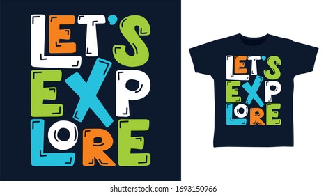 Let's explore typography design vector illustration, ready for print on t-shirt, apparel, poster and other uses