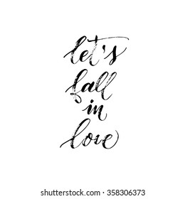 Let's fall in love card. Hand drawn lettering design. Ink illustration. Modern calligraphy. Vector art. Romantic poster for Valentine's day. Inspirational card.