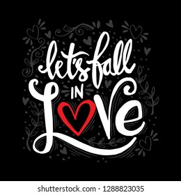 Let's fall in love phrase hand lettering. Motivational quote.