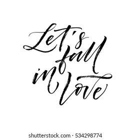 Let's fall in love postcard. Lettering for Valentine's day. Ink illustration. Modern brush calligraphy. Isolated on white background. 