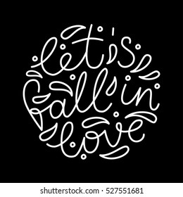 Let's fall in love valentine card. White Love lettering made in vector on black background. May to use in valentine card, poster or packing.