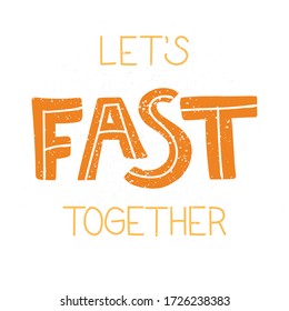 Let's fast together - hand drawn lettering quote. Phrase about healthy diet, intermittent fasting and food for posters, cards and wall art. Vector design.