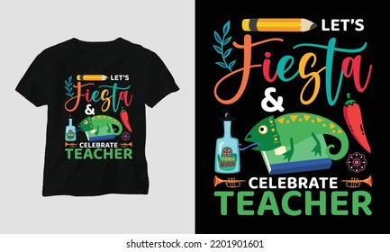 let's fiesta and celebrate teacher - Teacher's Day Special T-shirt Design vector. Best use for T-Shirt, mag, sticker, wall mat, etc.