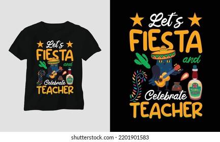 let's fiesta - Teacher's Day Special T-shirt Design vector. Best use for T-Shirt, mag, sticker, wall mat, etc.