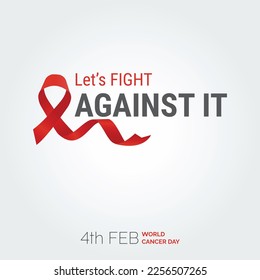 Let's Fight Against It Ribbon Typography. 4th Feb World Cancer Day