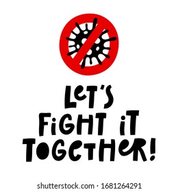 Let's fight it together! Quarantine, self-isolation motivational poster. Reduce risk of infection and spreading the virus Covid-19. 