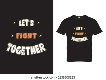 Let's fight together T-Shirt Design