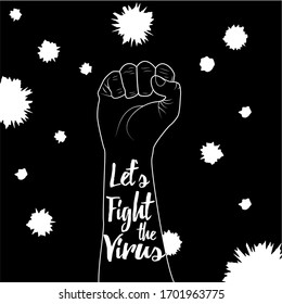Let's Fight the Virus. Slogan about hope and our will to win. Humanity stands up againts the threat. Fist is symbol of fighting against Covid-19 or Coronavirus. Square format, black illustration.