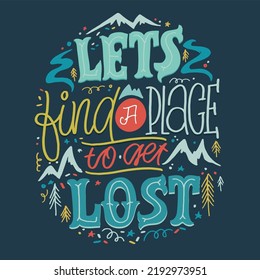 Let's find a place to get lost. Cute lettering motivation phrase postcard, template for t-shirt design. 