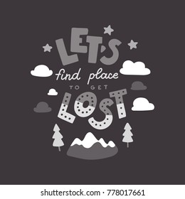 Let's find place to get lost. Hand drawn lettering quote. Stock vector