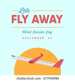 let's fly away concept. World Tourism day concept. September 27. fly away with aeroplane. aeroplane vector illustration. flight concept flat icon