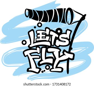 Let's Fly text. Hand lettering illustration made in graffiti style. For extreme sport. 