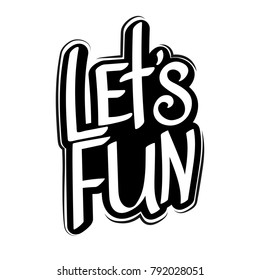 Lets Fun, calligraphy lettering, isolated sticker, word design template, vector illustration