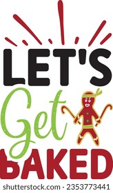 Let's Get Baked - Christmas Design