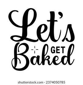 let's get baked eps file