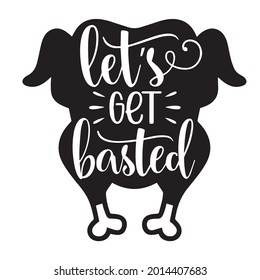 let's get basted logo inspirational positive quotes, motivational, typography, lettering design