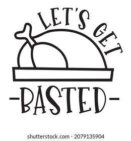 let's get basted logo inspirational quotes typography lettering design