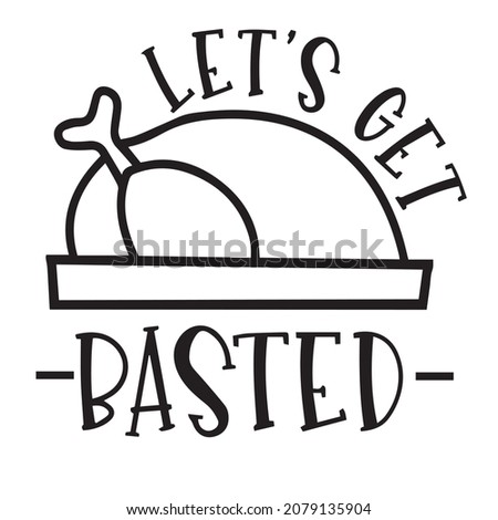 let's get basted logo inspirational quotes typography lettering design