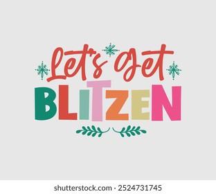 Let's Get Blitzen, Christmas Design, Mão desenhada frase lettering isolado no fundo branco, Caligrafia T-shirt design, EPS, Arquivos para corte, saco, copos, cartão