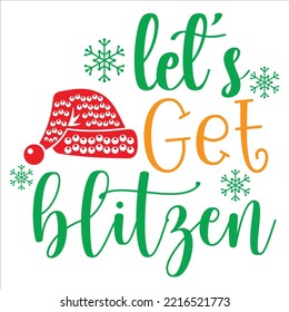 Let's get blitzen Merry Christmas shirt print template, funny Xmas shirt design, Santa Claus funny quotes typography design