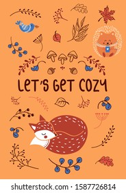 Lets get cozy autumn template with animals and plants vector illustration. Funny poster with sleeping fox, hedgehog, flying birds and mushrooms, foliage, acorn on orange background
