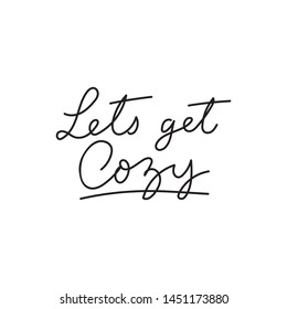 Let's get cozy Inspirational lettering card.Cozy winter or autumn vector illustration. Inspirational seasonal print template