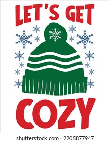 Let's get cozy Merry Christmas shirt print template, funny Xmas shirt design, Santa Claus funny quotes typography design