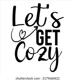 Lets Get Cozy New Design Stock Vector (Royalty Free) 2179660421 ...