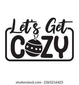 Let's Get Cozy, New Winter Design Vector file