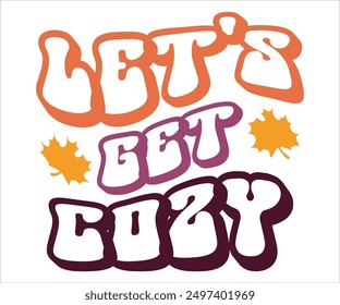 Let's Get Cozy Retro Svg,Says Svg,Funny Svg,Pumpkin Svg,Fall Svg,Autumn Svg,Fall Quotes Svg,Spice Baby Svg,Pumpkin Season Svg,Cut File,Silhouette